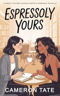 Espressoly Yours by Cameron Tate