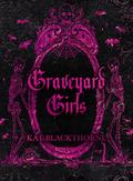 Graveyard Girls by Kat Blackthorne