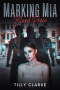 Marking Mia Blood Price: An Omegaverse Stalker Reverse Harem Romance by Tilly Clarke