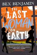 The Last Woman on Earth (The Devil at the End #1) by Bex Benjamin