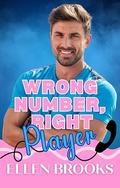 Wrong Number, Right Player (Wrong Number, Right Guy #10) by Ellen Brooks