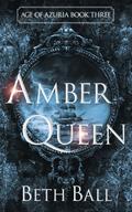 Amber Queen (Age of Azuria #3) by Beth Ball