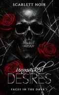 Unmasked Desires: A Dark Small-Town Stalker Romance (Faces in the Dark #1) by Scarlett Noir