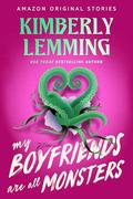 My Boyfriends Are All Monsters (Scared Sexy #6) by Kimberly Lemming