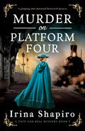 Murder on Platform Four (Tate and Bell Mystery #5) by Irina Shapiro