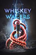 Whiskey and Wagers by J.A. Vodvarka