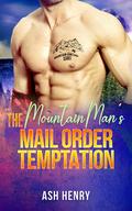 The Mountain Man's Mail Order Temptation by Ash Henry