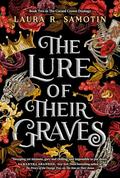 The Lure of Their Graves: Book Two of The Cursed Crown series by Laura R. Samotin