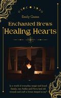 Enchanted Brews and Healing Hearts by Emily Quinn