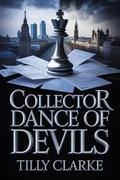 Collector Dance of Devils: A Dark Forced Marriage Bratva Romance by Tilly Clarke