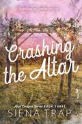 Crashing the Altar (Rust Canyon #3) by Siena Trap