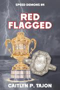 Red Flagged (Speed Demons #4) by Caitlyn P. Tajon