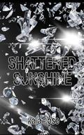 Shattered Sunshine by Kalia Rose