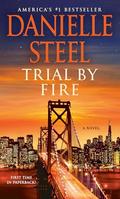 Trial by Fire: A Novel by Danielle Steel