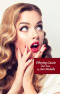 Obeying Cassie: Part Four by Ann Michelle