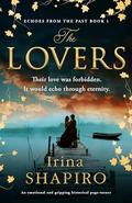 The Lovers: An emotional and gripping historical page-turner (Echoes from the Past #1) by Irina Shapiro
