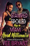 Stamped and Spoiled by A Miami Hood Millionaire Book 7 by Vee Bryant