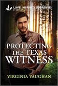 Protecting the Texas Witness (Lone Star Defenders #3) by Virginia Vaughan