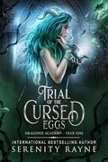 Trial of the Cursed Egg (Dragonis Academy #1) by Serenity Rayne