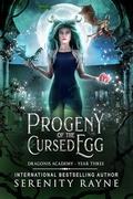 Progeny of the Cursed Egg (Dragonis Academy #3) by Serenity Rayne