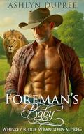 Foreman's Baby: A STEAMY SMALL-TOWN MM MPEG SINGLE DAD SHIFTER ROMANCE (Whiskey Ridge Wranglers #5) by Ashlyn Dupree