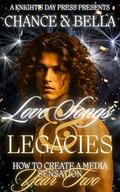 Love Songs & Legacies (How To Create a Media Sensation #2) by Bella Liddell