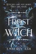 The Frost Witch: A Dark Romantasy by Emberly Ash