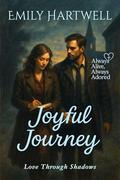 Joyful Journey: Love Through Shadows (Always Alive, Always Adored #9) by Emily Hartwell
