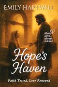 Hope’s Haven: Faith Tested, Love Renewed (Always Alive, Always Adored #7) by Emily Hartwell