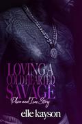 Loving A Coldhearted Savage : Phire & Ice's story by Elle Kayson