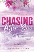 Chasing After You (Reckless Love #1) by Laurea Matthews