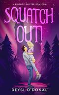 Squatch Out! by Deysi O'Donal