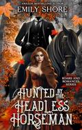 Hunted by the Headless Horseman (Roars and Romances #5) by Emily Shore