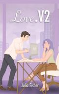 Love.V2: A steamy, second-chance workplace romance by Julia Fisher
