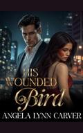 His Wounded Bird (Sins of the Syndicate: A Mafia Romance #7) by Angela Lynn Carver