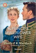 The Prince's Wallflower Wife (The Wallflower Academy #4) by Emily E.K. Murdoch