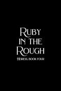 Ruby in the Rough (Heiress #4) by Tamara Gill