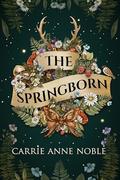 The Springborn by Carrie Anne Noble