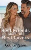 Best Friends Make the Best Lovers by GK Grayson