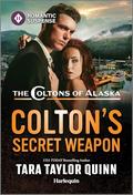Colton's Secret Weapon (The Coltons of Alaska #2) by Tara Taylor Quinn