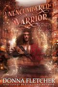 The Unencumbered Warrior: Highland Wishes Trilogy Book One by Donna Fletcher