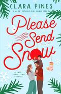 Please Send Snow (Angel Mountain Christmas #1) by Clara Pines