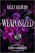 Weaponized (Heirs of the Organized #1) by Kelly Kilburn