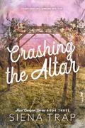 Crashing the Altar (Rust Canyon #3) by Siena Trap
