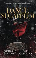 Dance, Sugarplum (The Royal Ballet Presents #1) by Aurelia Knight