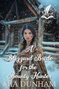 A Blizzard Bride for the Bounty Hunter: A Historical Western Romance Novel by Mia Dunham