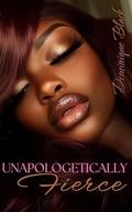 Unapologetically FiERCE (Unapologetically #1) by Dominique Black