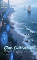 Clan Cultivation: Starting from Being a Son-in-Law (Clan Cultivation: Starting from Being a Son-in-Law #12) by Zhang Zhishou