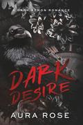Dark Desire: by Aura Rose