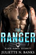 The Ranger: Steamy Military Romance (Black Hawke Security #5) by Juliette N. Banks